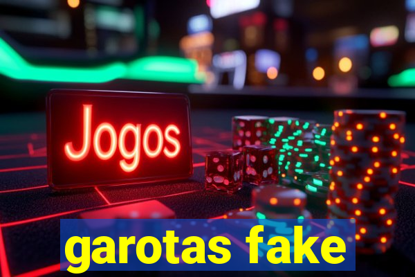 garotas fake